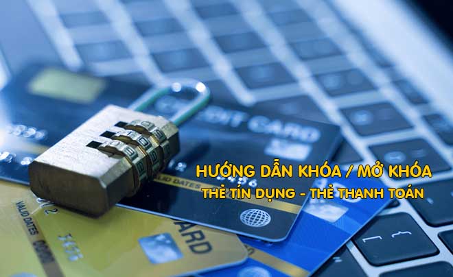 5 cách khóa và mở khóa thẻ thanh toán và thẻ tín dụng