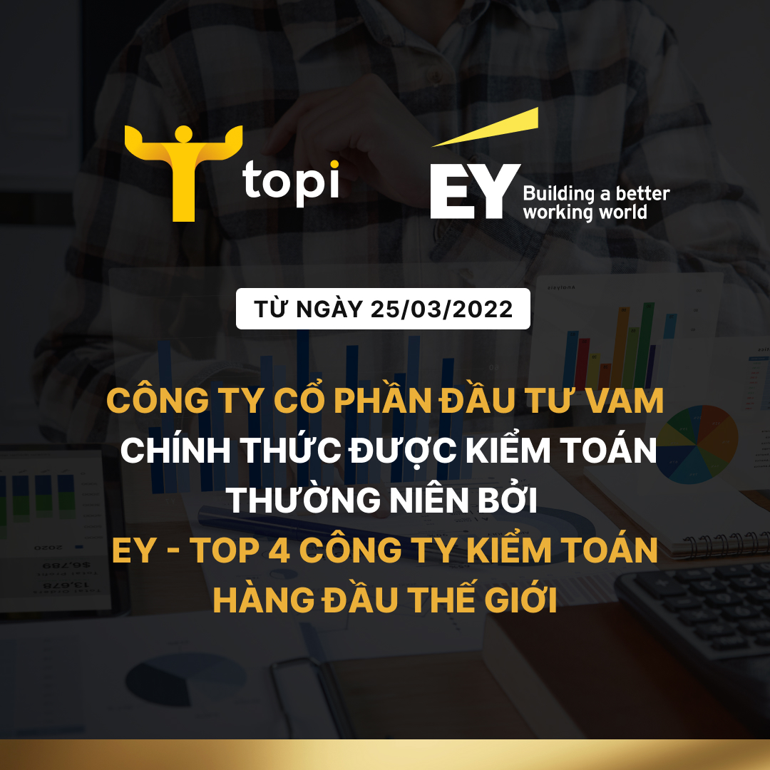 TOPI chính thức được kiểm toán bởi EY - Top 4 công ty kiểm toán hàng đầu thế giới