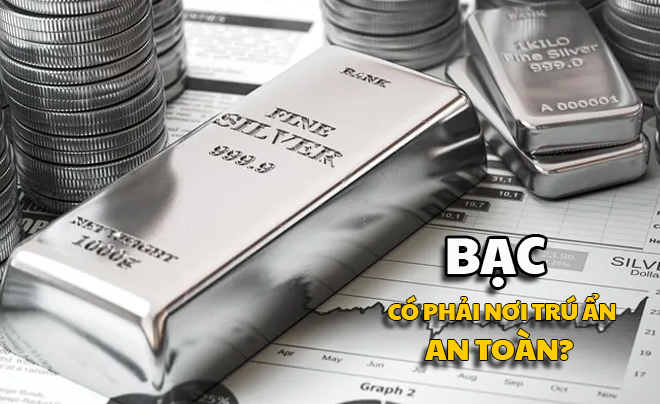 Bạc có phải kênh trú ẩn an toàn mới cho nhà đầu tư? - TOPI