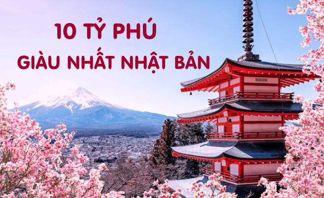 Bảng xếp hạng 10 tỷ phú giàu nhất Nhật Bản