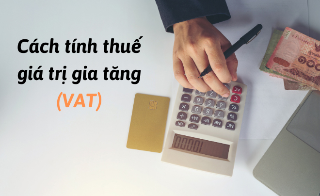 Cách tính thuế giá trị gia tăng (VAT)