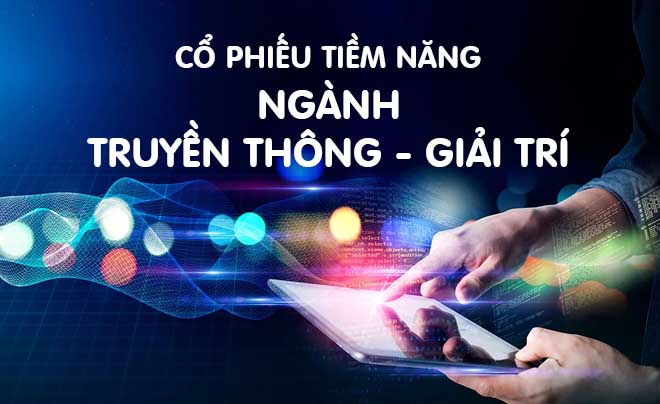 Cổ phiếu ngành truyền thông đáng đầu tư nhất hiện nay