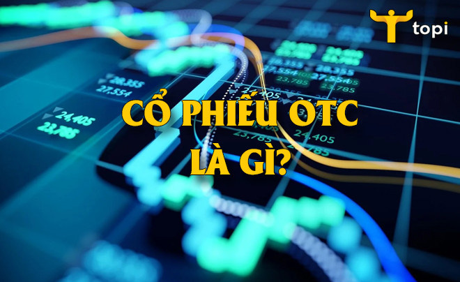 Cổ phiếu OTC là gì?