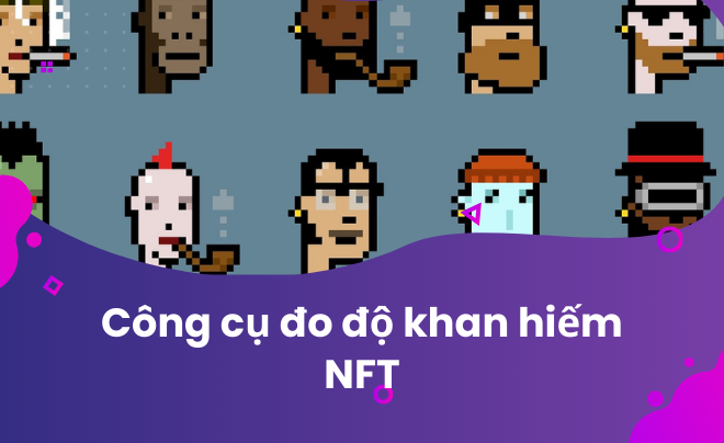 Độ khan hiếm NFT là gì?