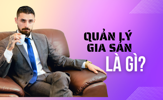 Quản lý gia sản và quản lý tài sản