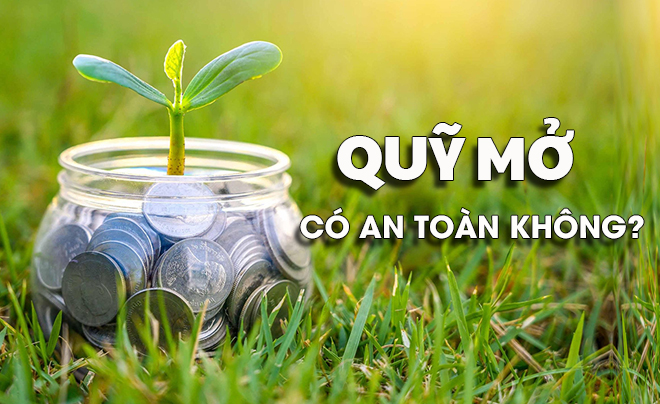 Tìm hiểu mức độ an toàn của quỹ mở - TOPI