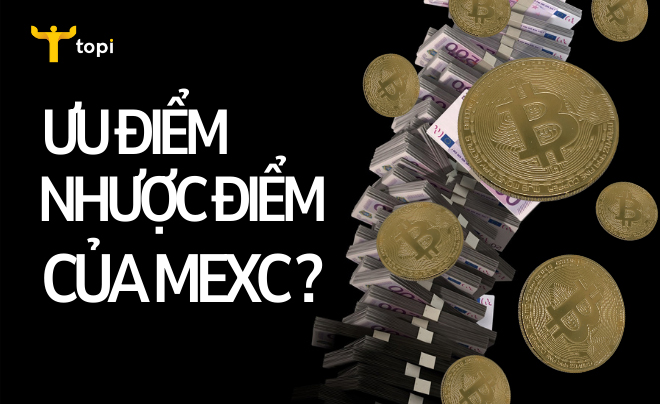 Ưu và nhược điểm khi tham gia sàn MEXC
