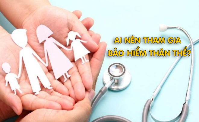 Bất cứ ai cũng nên trang bị cho mình bảo hiểm thân thể - TOPI