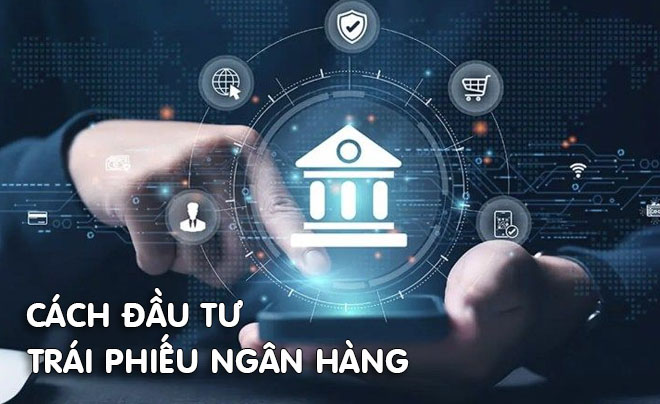 Cách đầu tư trái phiếu ngân hàng hiệu quả và nhanh chóng - TOPI