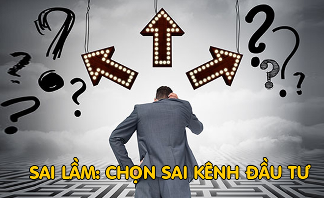 Chọn kênh đầu tư không phù hợp là một sai lầm lớn - TOPI