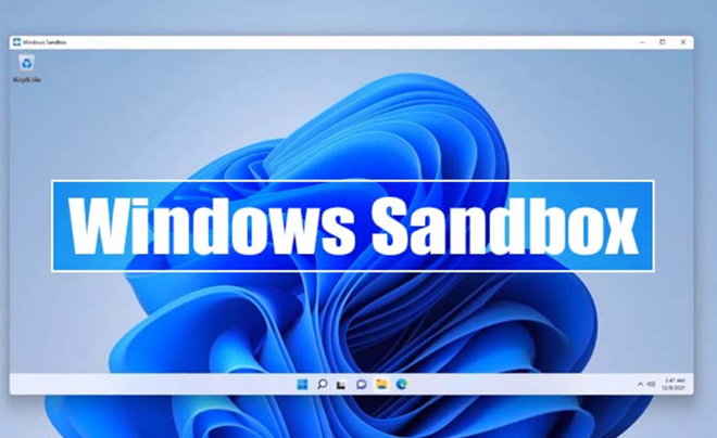 Có thể kích hoạt Sandbox trên Windows để tăng bảo mật - TOPI