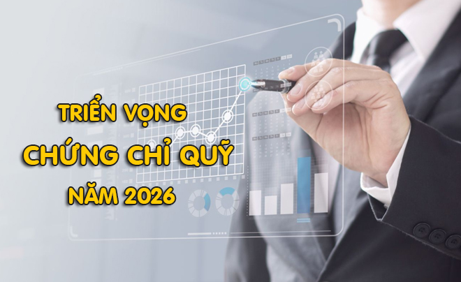 Dự báo triển vọng đầu tư chứng chỉ quỹ năm 2026 - TOPI