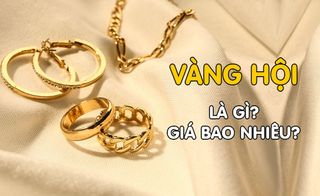 Giải thích khái niệm vàng hội (vàng tây) - TOPI