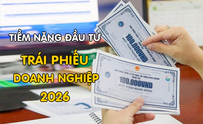 Tiềm năng đầu tư trái phiếu doanh nghiệp năm 2026 - TOPI