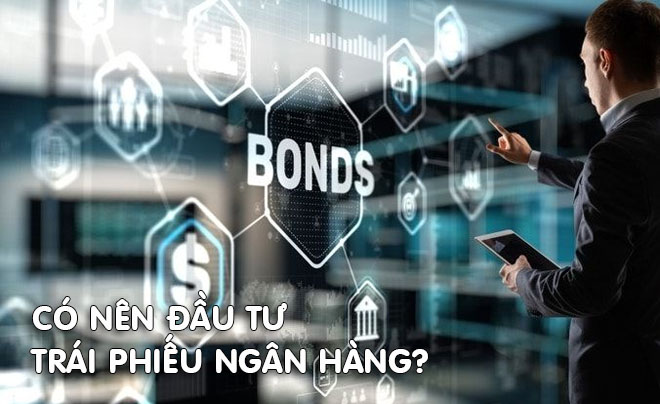 Tìm hiểu lợi ích và rủi ro khi đầu tư vào trái phiếu ngân hàng - TOPI