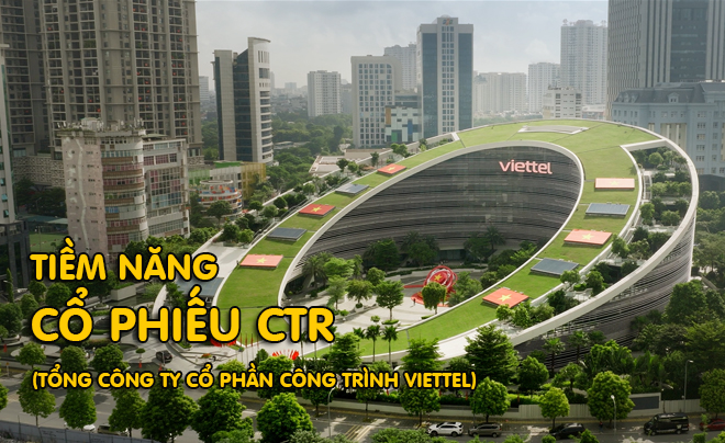 Tìm hiểu tiềm năng cổ phiếu CTR (cổ phiếu họ Viettel) - TOPI