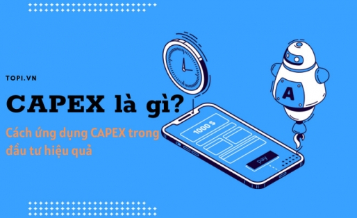 CAPEX là gì? Cách ứng dụng CAPEX trong đầu tư hiệu quả