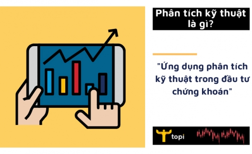 Phân tích kỹ thuật là gì? Ứng dụng phân tích kỹ thuật trong đầu tư chứng khoán