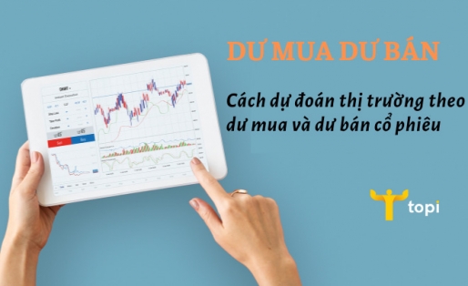 Dư mua dư bán là gì? Cách dự đoán thị trường theo dư mua và dư bán cổ phiếu