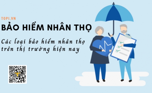Bảo hiểm nhân thọ là gì? Các loại bảo hiểm nhân thọ trên thị trường hiện nay