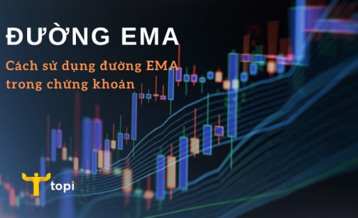 Đường EMA là gì? Cách sử dụng đường ema trong chứng khoán