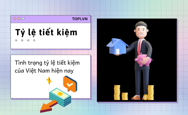 Tỷ lệ tiết kiệm là gì? Tình trạng tỷ lệ tiết kiệm của Việt Nam hiện nay