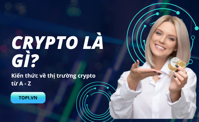 Crypto là gì? Kiến thức về thị trường crypto từ A - Z