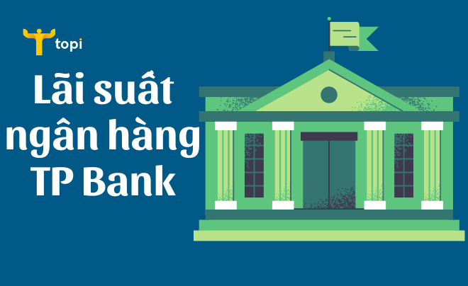 Lãi suất ngân hàng TP Bank tháng 1/2023 – Mới nhất