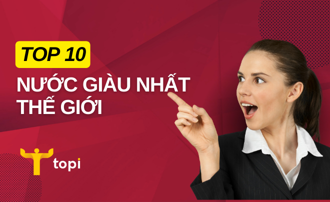 top 10 nước giàu nhất thế giới