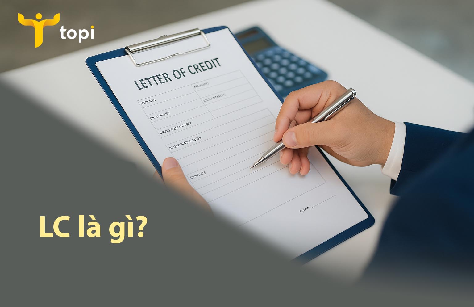 LC là gì? Tìm hiểu về thanh toán qua thư tín dụng L/C